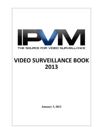 VIDEO SURVEILLANCE BOOK
2013
January 3, 2012
 