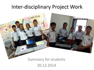 Inter-disciplinary Project Work
Summary for students
30.12.2014
 