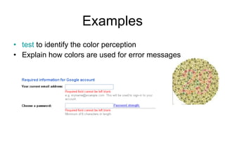 Examples test  to identify the color perception  Explain how colors are used for error messages 