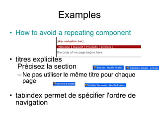 Examples How to avoid a repeating component titres explicites   Précisez la section Ne pas utiliser le même titre pour chaque page  tabindex permet de spécifier l'ordre de navigation  