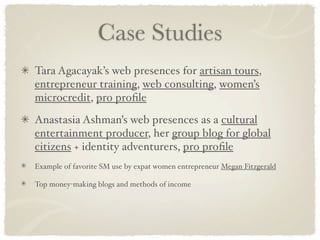 Case Studies
Tara Agacayak’s web presences for artisan tours,
entrepreneur training, web consulting, women’s
microcredit, ...
