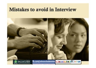 Mistakes to avoid in Interview
 