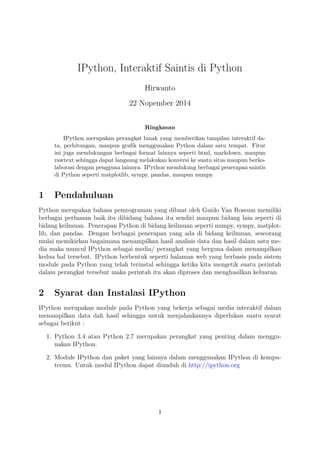 IPython, Interaktif Saintis di Python 
Hirwanto 
22 Nopember 2014 
Ringkasan 
IPython merupakan perangkat lunak yang memberikan tampilan interaktif da- 
ta, perhitungan, maupun gra 