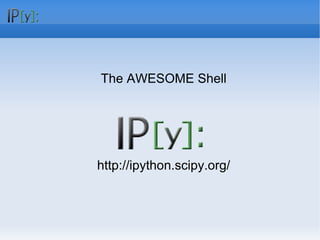 The AWESOME Shell http://ipython.scipy.org/ 