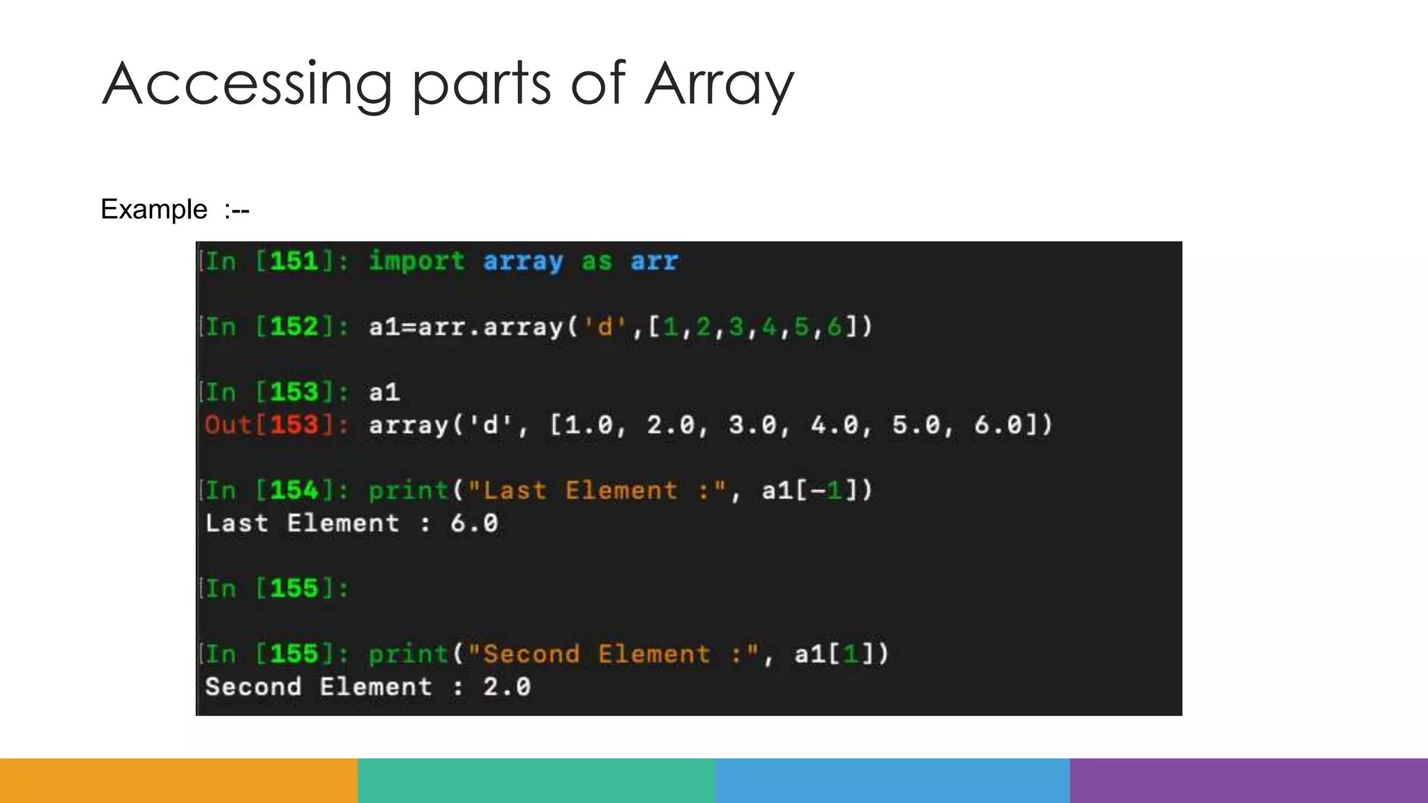 Accessing parts of Array
Example :--
 