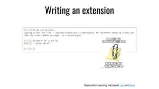 Writing an extension
Deprecation warning discussed here and here
 