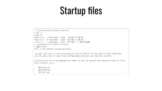 Startup ﬁles
 