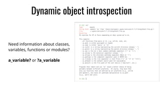 Dynamic object introspection
Need information about classes,
variables, functions or modules?
a_variable? or ?a_variable
 
