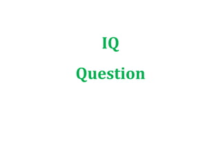 IQ
Question
 