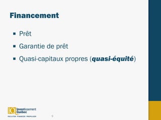 Financement

■   Prêt
■   Garantie de prêt
■   Quasi-capitaux propres (quasi-équité)




              9
 