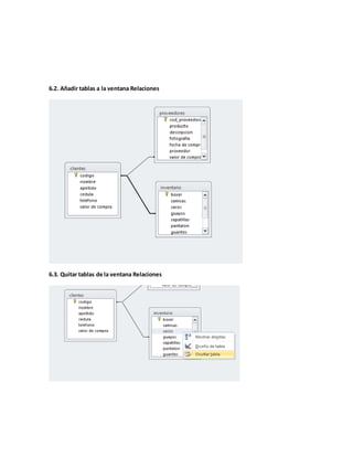 6.2. Añadir tablas a la ventana Relaciones
6.3. Quitar tablas de la ventana Relaciones