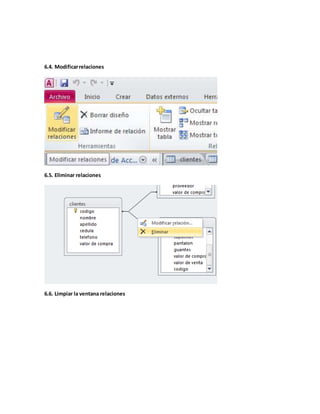 6.4. Modificar relaciones
6.5. Eliminar relaciones
6.6. Limpiar la ventana relaciones