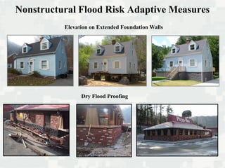 Nonstructural Flood Risk Adaptive Measures
Elevation on Extended Foundation Walls
Dry Flood Proofing
 