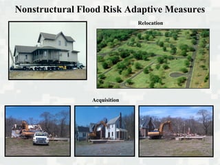 Nonstructural Flood Risk Adaptive Measures
Relocation
Acquisition
 
