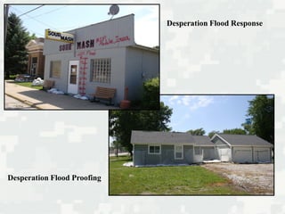 Desperation Flood Proofing
Desperation Flood Response
 