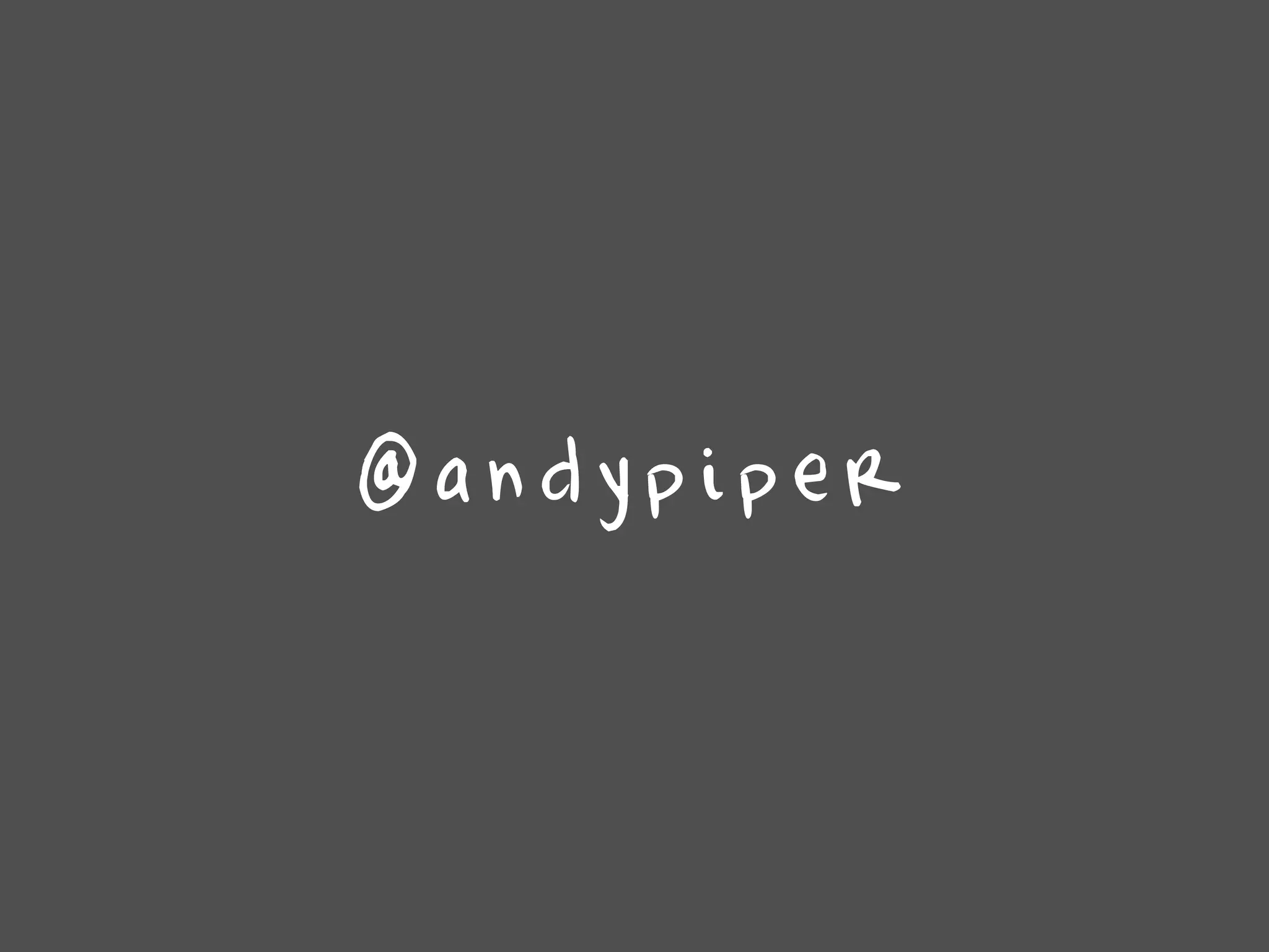 @ a n d y p i p e r 
