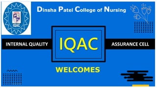 IQAC
INTERNAL QUALITY ASSURANCE CELL
Dinsha Patel College of Nursing
WELCOMES
21-03-2024 1
 