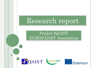 Research report
Project IQAIST
EUROPANET Association
 