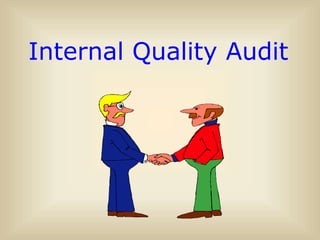 Internal Quality Audit
 