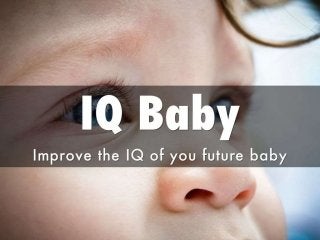 IQ baby Improve the IA of you Future Baby