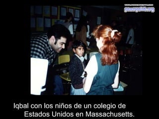 Iqbal con los niños de un colegio de
   Estados Unidos en Massachusetts.
 