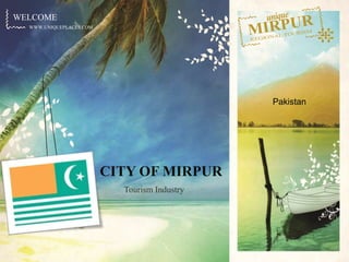 unique MIRPUR REGIONAL TOURISM Pakistan CITY OF MIRPUR Tourism Industry 