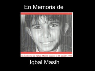 En Memoria de Iqbal Masih 