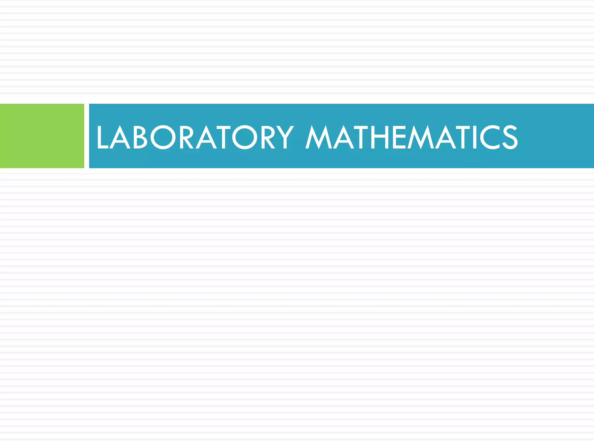 LABORATORY MATHEMATICS
 