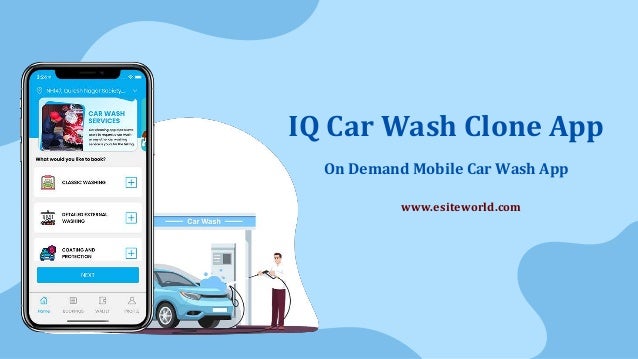 IQ Car Wash Clone App
On Demand Mobile Car Wash App
www.esiteworld.com
 