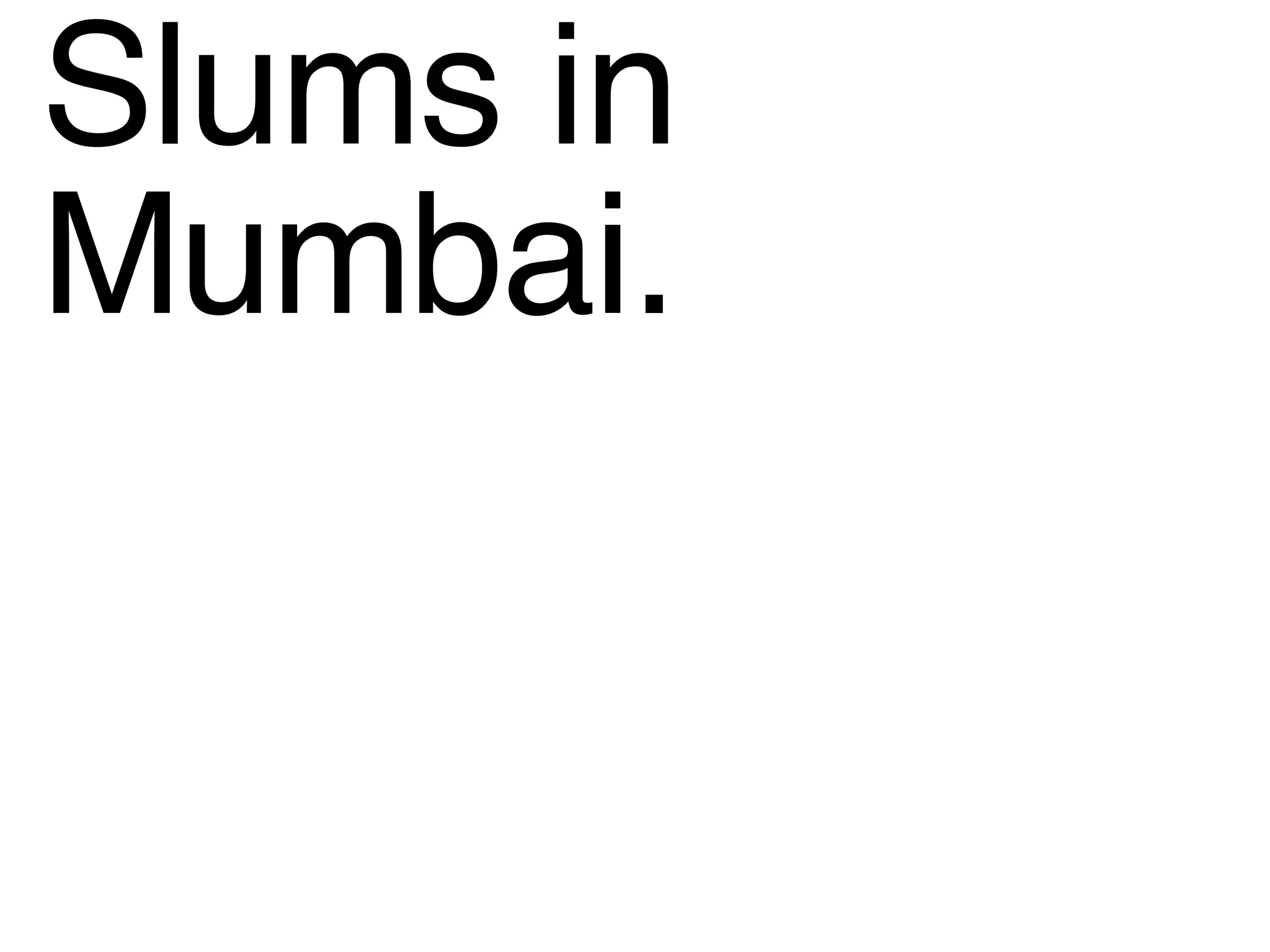 Slums in  Mumbai. 