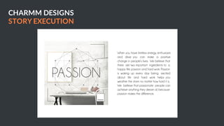 BUSINESS PROPOSAL 22
CHARMM DESIGNS
STORY EXECUTION
 