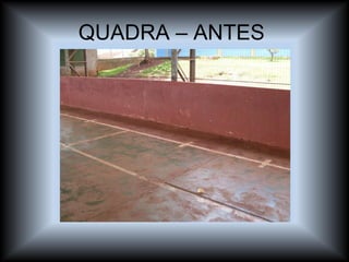 QUADRA – ANTES  
