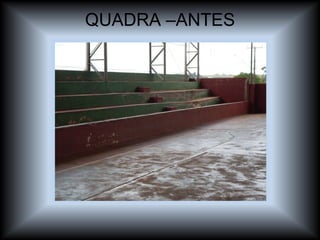 QUADRA –ANTES 