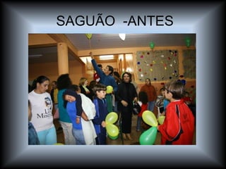 SAGUÃO  -ANTES 