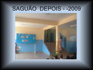 SAGUÃO  DEPOIS - -2009 