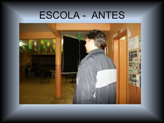 ESCOLA -  ANTES 