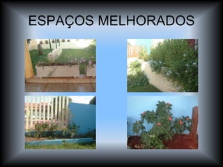 ESPAÇOS MELHORADOS 
