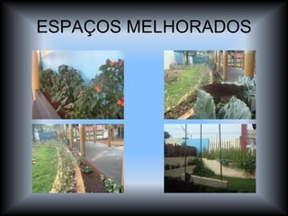 ESPAÇOS MELHORADOS 