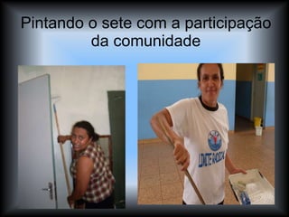 Pintando o sete com a participação da comunidade 
