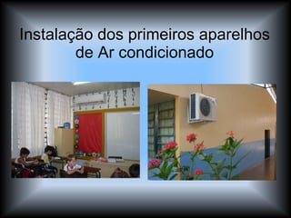 Instalação dos primeiros aparelhos de Ar condicionado 