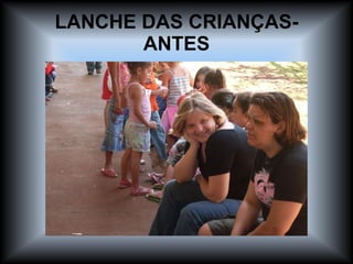 LANCHE DAS CRIANÇAS- ANTES 