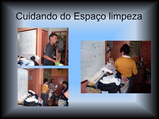 Cuidando do Espaço limpeza 