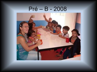 Pré – B - 2008  