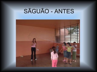 SÃGUÃO - ANTES 