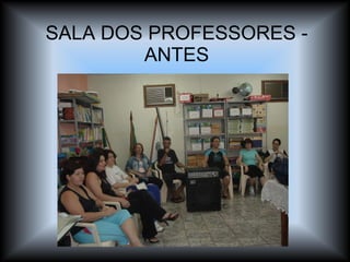 SALA DOS PROFESSORES - ANTES 