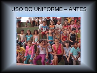 USO DO UNIFORME – ANTES 