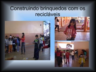 Construindo brinquedos com os recicláveis 