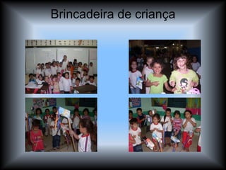 Brincadeira de criança 