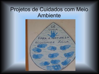 Projetos de Cuidados com Meio Ambiente 