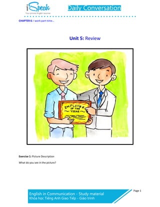 CHAPTER 6: I work part-time…
Page 1
Unit 5: Review
Exercise 1: Picture Description
What do you see in the picture?
 